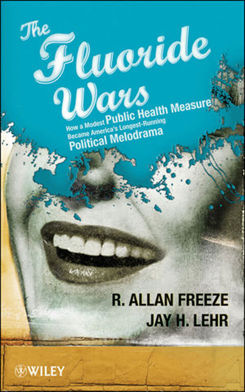 The Fluoride Wars: How a Modest Public Health Measure Became America’s Longest-Running Political Melodrama