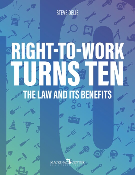 Righttowork laws defined RighttoWork Turns Ten The Law and Its Benefits Mackinac Center